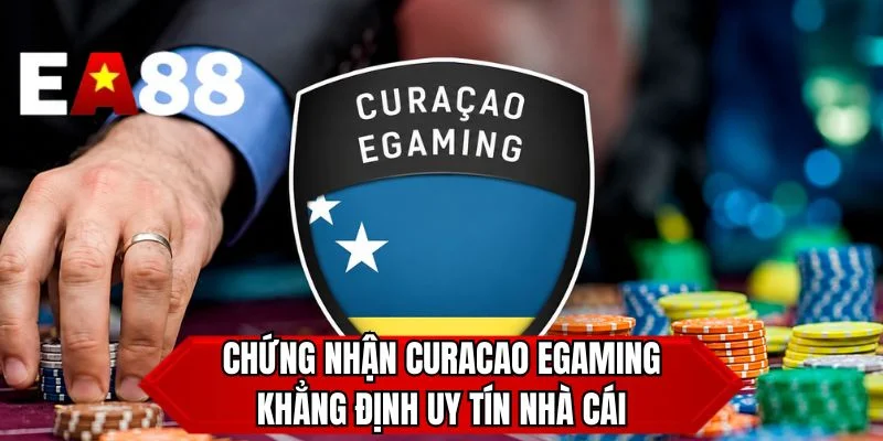 Chứng nhận Curacao eGaming khẳng định uy tín nhà cái
